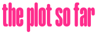 the plot so far