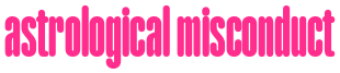 astrological misconduct
